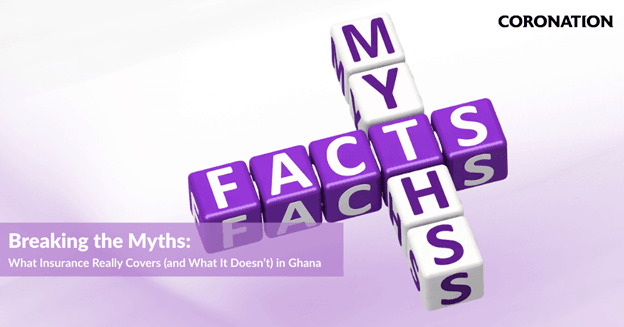 Breaking the myths: What insurance really covers (and what it doesn’t) in Ghana