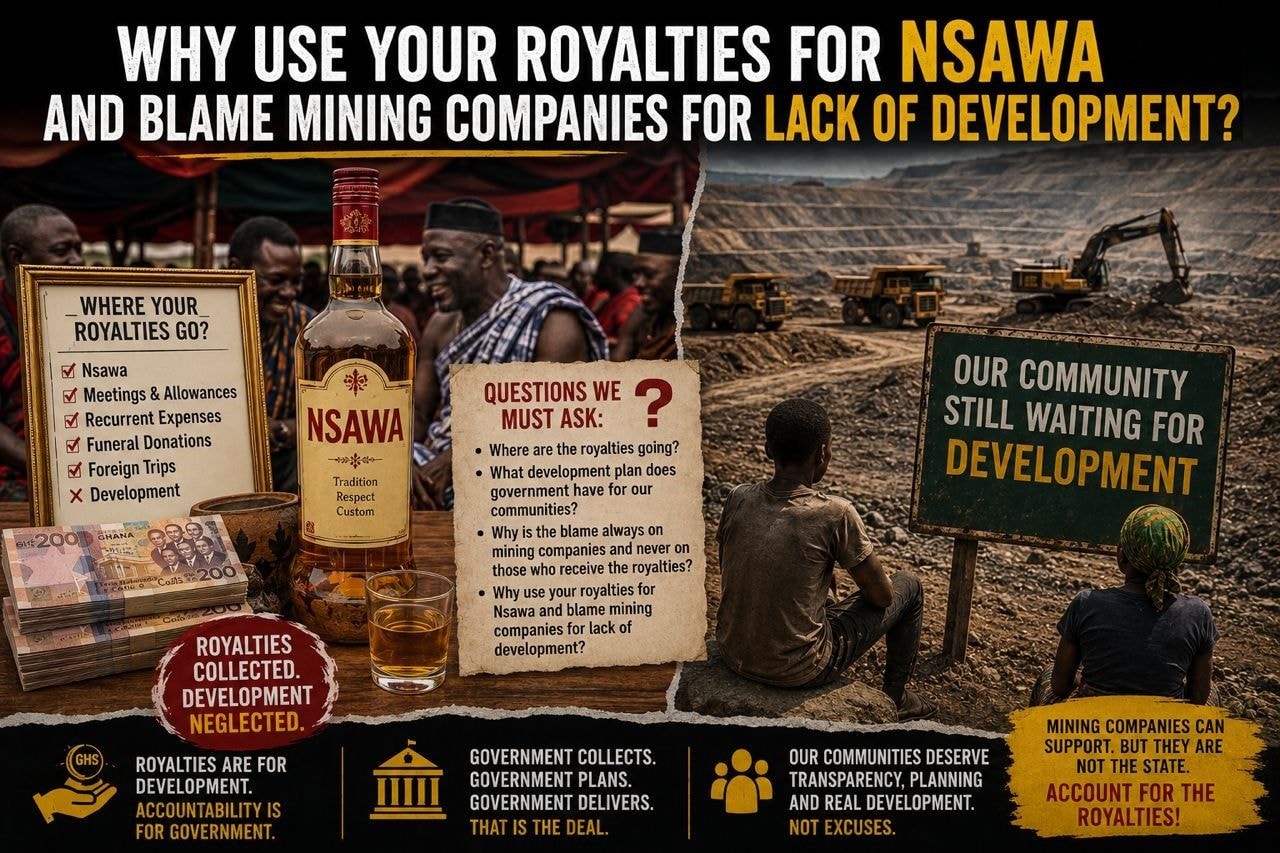 Why use your royalties for “Nsawa” and blame mining companies for no development?