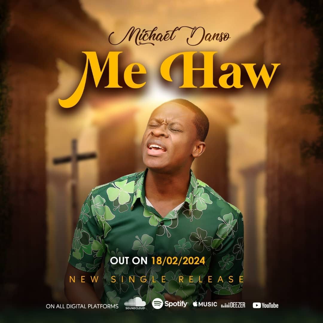 Gospel musician Michael Danso releases new single 'Me Haw’
